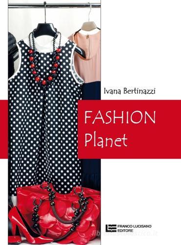 Fashion planet. Per le Scuole superiori di Ivana Bertinazzi edito da Cristian Lucisano Editore