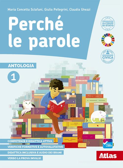 Perché le parole. Con Letteratura e Quaderno delle competenze. Per la Scuola media. Con e-book. Con espansione online vol.2 di Maria Concetta Sclafani, Giulia Pellegrini, Claudia Ghezzi edito da Atlas