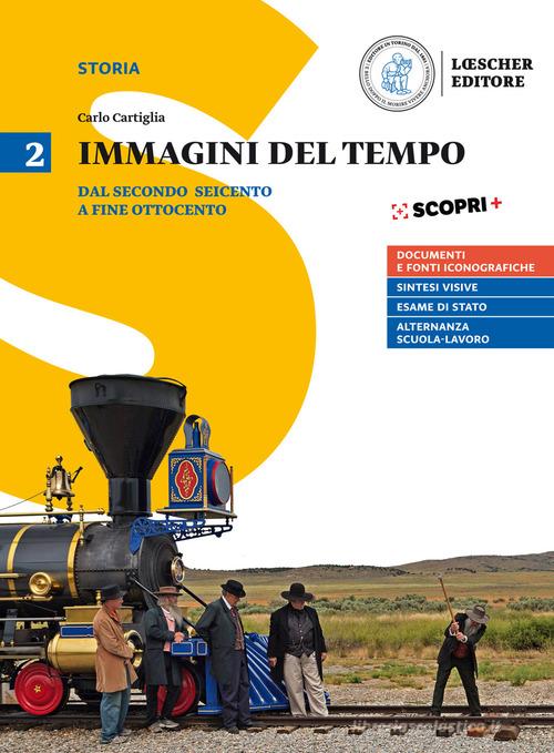 Immagini del tempo. Per il triennio delle Scuole superiori. Con ebook. Con espansione online vol.2 di Carlo Cartiglia edito da Loescher
