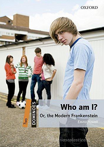 Who am I? The modern Frankenstein. Dominoes. Livello 1. Con CD Audio formato MP3. Con espansione online edito da Oxford University Press