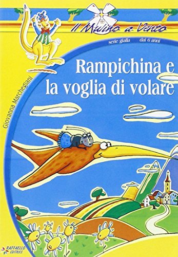 Rampichina e la voglia di volare di Giovanna Marchegiani edito da Raffaello