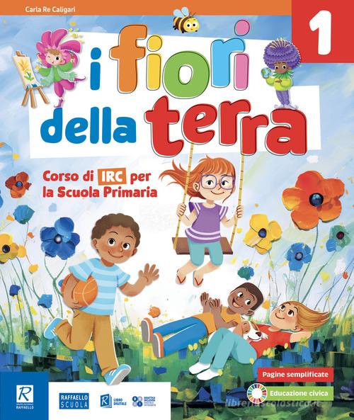 I fiori della terra. Con Gioco creo e imparo. Per la Scuola elementare. Con e-book. Con espansione online vol. 1.2-3 edito da Raffaello
