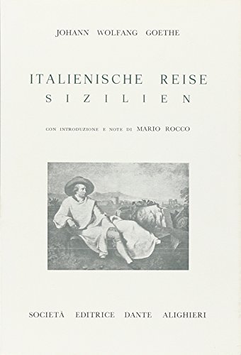 Italienische Reise. Sizilien di Johann Wolfgang Goethe edito da Dante Alighieri