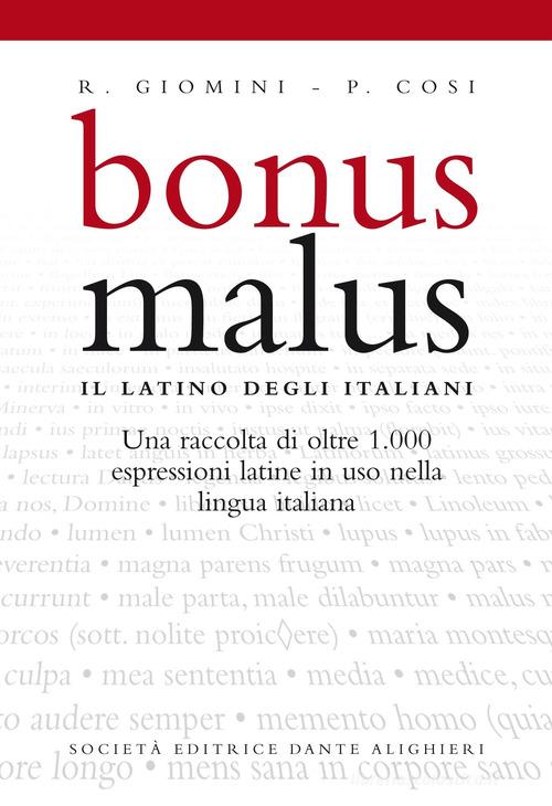 Bonus malus. Il latino degli italiani. Per le scuole superiori di Raffaele Giomini, Pasquale Cosi edito da Dante Alighieri