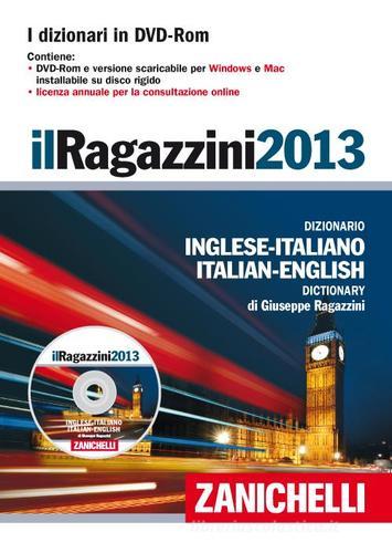 Il Ragazzini 2013. Dizionario inglese-italiano, italiano-inglese. DVD-ROM di Giuseppe Ragazzini edito da Zanichelli