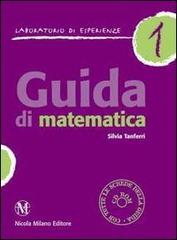 Guida di matematica. Laboratorio d'esperienze. Con CD-ROM vol.1 di Silvia Tanferri edito da Milano