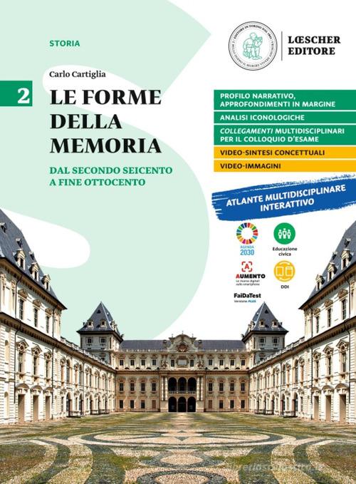 Le forme della memoria. Per le Scuole superiori vol.2 di Carlo Cartiglia edito da Loescher