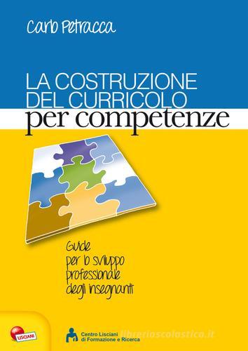 La costruzione del curricolo per competenze di Carlo Petracca edito da Lisciani Scuola