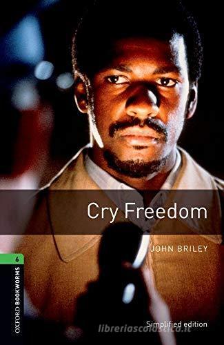 Cry freedom. Oxford Bookworms Library. Level 6. Con CD Audio formato MP3. Con espansione online di John Briley edito da Oxford University Press