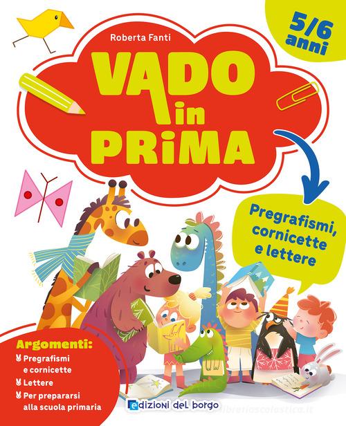 Pregrafismi, cornicette e lettere. Vado in prima di Roberta Fanti edito da Edizioni del Borgo