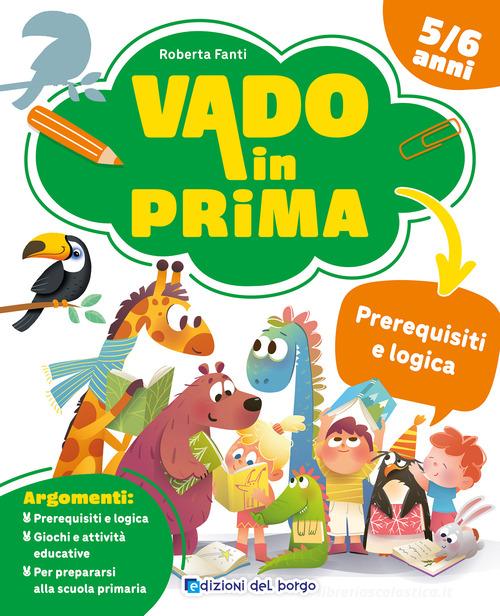 Prerequisiti e logica. Vado in prima di Roberta Fanti edito da Edizioni del Borgo