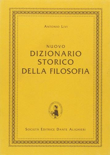 Nuovo dizionario storico della filosofia. Per le Scuole superiori di Antonio Livi edito da Dante Alighieri