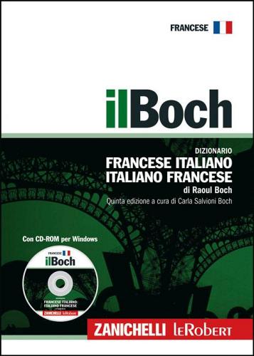 Il Boch. Dizionario francese-italiano, italiano-francese. Con CD-ROM di Raoul Boch edito da Zanichelli