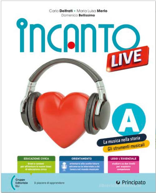 Incanto live. Con Studiafacile, Pentagramma. Per la Scuola media. Con e-book. Con espansione online vol. A-B di Carlo Delfrati, Maria Luisa Merlo, Domenico Bellissimo edito da Principato