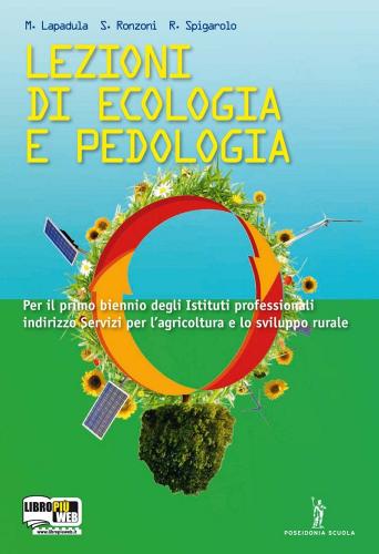 Lezioni di ecologia e pedologia. Con espansione online. Per gli Ist. professionali per l'agricoltura