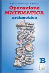 Operazione matematica. Aritmetica. Vol. B. Per la Scuola media. Con espansione online: Quaderno operativo 2 vol.2 di Raul Fiamenghi, Donatella Giallongo, Maria Angela Cerini edito da Trevisini