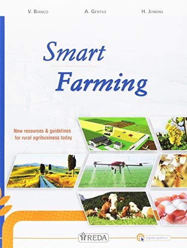 Smart farming. New resources & guidelines for rural agribusiness. Per le Scuole superiori. Con e-book. Con espansione online