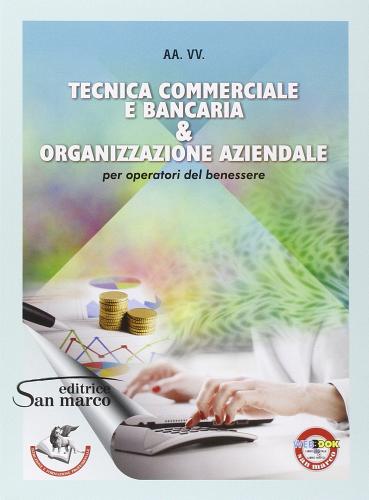 Tecnica commerciale e bancaria & organizzazione aziendale. Per gli Ist. professionali. Con e-book. Con espansione online edito da Editrice San Marco