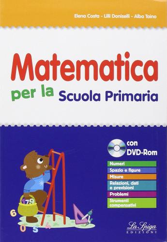 Matematica per la scuola primaria. Per la scuola elementare. Con CD-ROM di E. Costa, L. Doniselli, A. Taino edito da La Spiga Edizioni