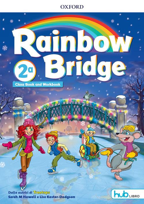 Rainbow bridge. Workbook e Cb. Con Hub kids. Per la Scuola elementare. Con ebook. Con espansione online vol.2 edito da Oxford University Press