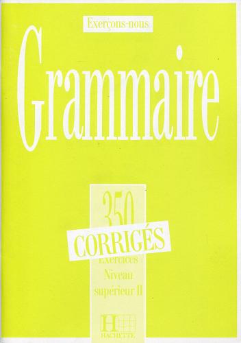 Trois-cents cinquante exercices de grammaire. Niveau supérieur. Per le Scuole superiori vol.2 di Beaujeu, Torres edito da Hachette (RCS)