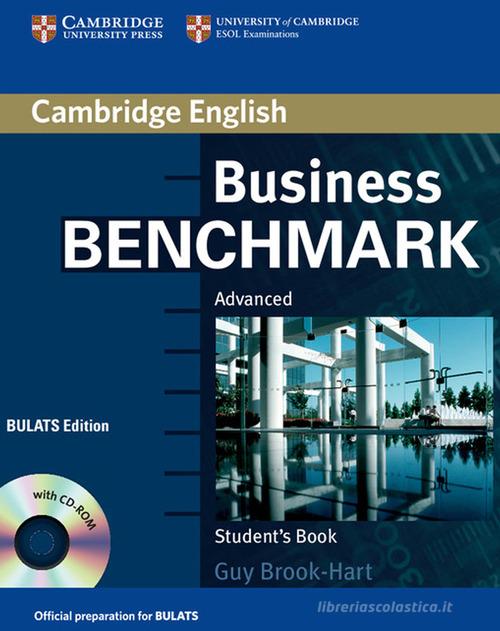 Business Benchmark. Advanced. BULATS Student's Book. Con CD-ROM di Guy Brook-Hart, Norman Whitby edito da Cambridge