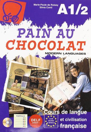 Pain au chocolat. Elements de reflexion sur la langue. Con CD Audio. Per le Scuole edito da Modern Publishing House