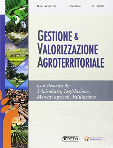 Gestione e valorizzazione agroterritoriale. Per gli Ist. tecnici e professionali. Con e-book. Con espansione online