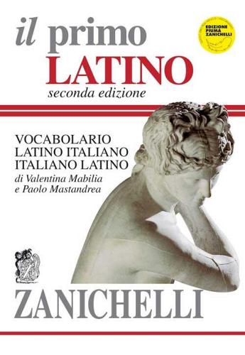 Il primo latino. Vocabolario latino-italiano, italiano-latino di Valentina Mabilia, Paolo Mastandrea edito da Zanichelli