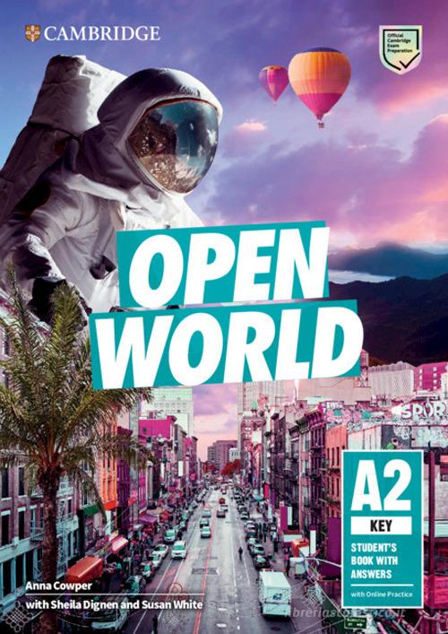 Open World. Key A2. Student's book with answers. Per le Scuole superiori. Con espansione online di Anna Cowper, Dignen Sheila, Susan White edito da Cambridge
