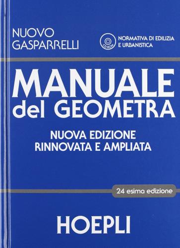 Manuale del geometra. Per gli Ist. tecnici per geometri. Con CD-ROM. Con espansione online di Luigi Gasparelli edito da Hoepli