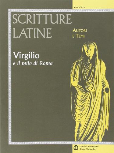 Scritture latine. Virgilio. Per il triennio di Mauro Serio edito da Edizioni Scolastiche Bruno Mondadori