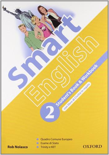 Smart english. Student's book-Workbook-Culture book. Per la Scuola media. Con CD Audio. Con CD-ROM. Con espansione online vol. 2 di Rob Nolasco edito da Oxford University Press