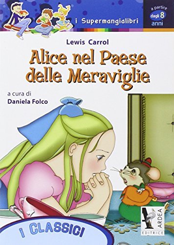 Alice nel paese delle meraviglie di Lewis Carroll edito da Ardea