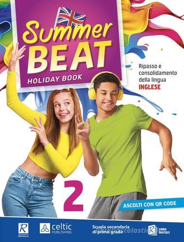 Summer beat. Holiday book. Per la Scuola Secondaria di Primo grado. Con QR Code vol.2 edito da Raffaello