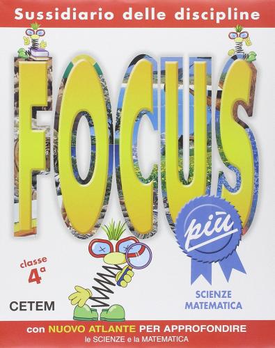 Focus più. Matematica e scienze. Per la 4ª classe elementare. Con espansione online edito da CETEM