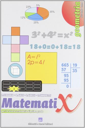 Matemati X geometria. Per la Scuola media vol.2 di Paolo Ferrario, Daniela Galli, Caterina Grassi edito da Ghisetti e Corvi
