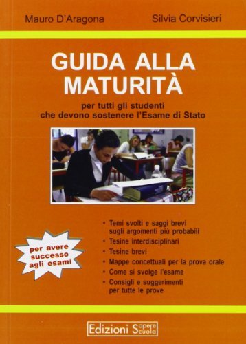 Guida alla maturità di Mauro D'Aragona, Silvia Corvisieri edito da Sapere Scuola