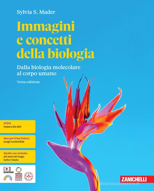 Immagini e concetti della biologia. Dalla biologia molecolare al corpo umano. Per le Scuole superiori. Con espansione online di Sylvia S. Mader edito da Zanichelli