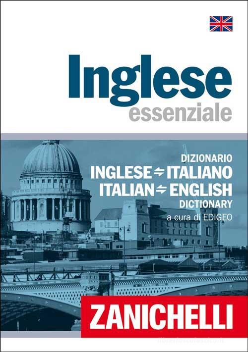 Inglese essenziale. Dizionario inglese-italiano, italiano-inglese edito da Zanichelli
