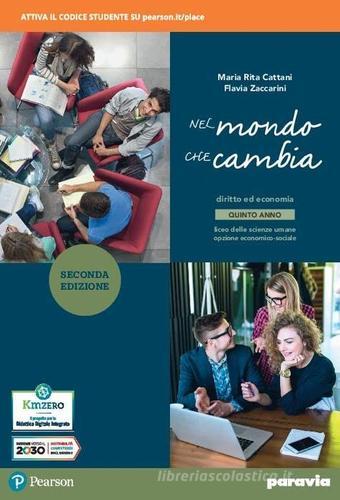 Nel mondo che cambia. Corso di diritto ed economia. Con Quaderno per l'esame di Stato. Per il 5° anno del Liceo economico sociale. Con e-book. Con espansione online vol.2 di Maria Rita Cattani, Flavia Zaccarini edito da Paravia