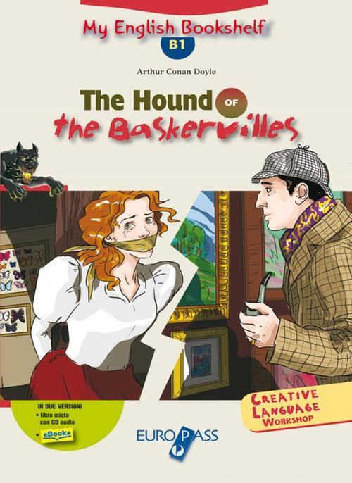The hound of the Baskerville. Livello B1. Con espansione online di Arthur Conan Doyle edito da Europass