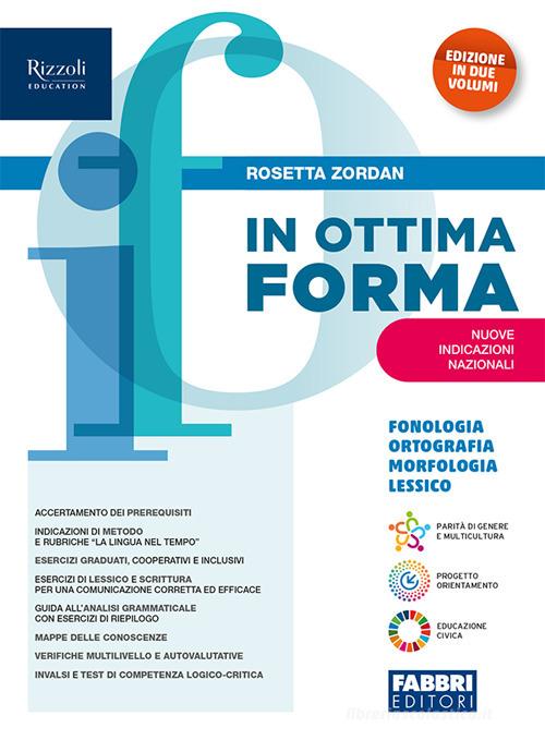 In ottima forma. Fonologia, Ortografia, Morfologia, Sintassi, Lessico. Con Quaderno operativo, Prove logico-grammaticali e Attività ludiche sfidanti, Latino, Mappe s vol. 1 di Rosetta Zordan edito da Fabbri
