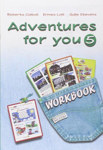 Adventures for you - workbook 5 di R. Calboli, E. Lolli, J. Stevens edito da Piccoli