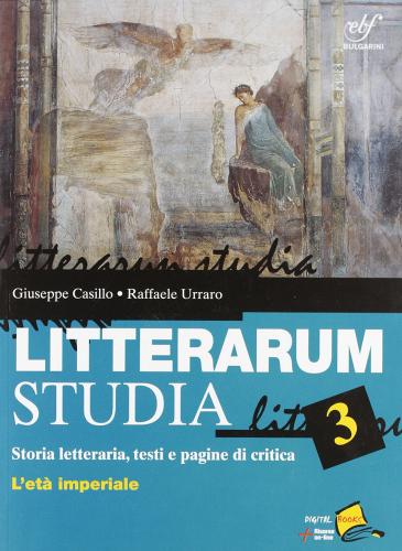 Litterarum studia. Per le Scuole superiori. Con espansione online vol.3 di Giuseppe Casillo, Raffaele Urraro edito da Bulgarini