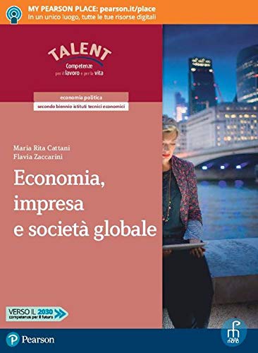Economia, impresa e società globale. Per il secondo biennio degli Ist. tecnici commerciali. Con app. Con e-book. Con espansione online di Maria Rita Cattani, Flavia Zaccarini edito da Paramond