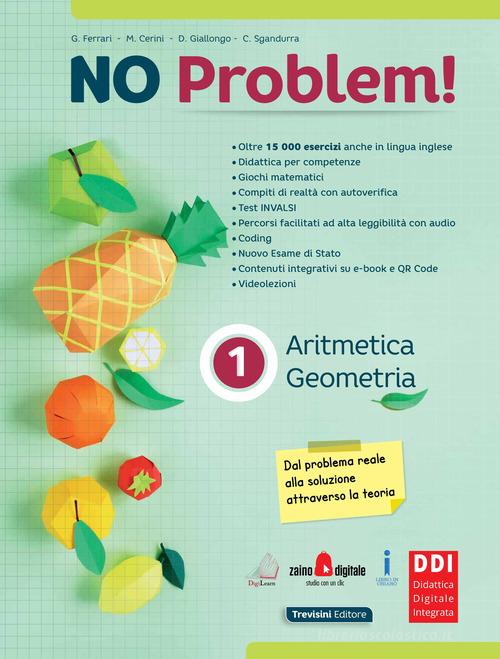 No problem! Aritmetica e geometria. Per la Scuola media. Con e-book. Con espansione online vol.1 di Giuseppe Ferrari, Maria Angela Cerini, Donatella Giallongo edito da Trevisini