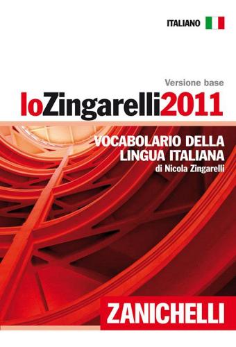 Lo Zingarelli 2011. Versione base. Vocabolario della lingua italiana di Nicola Zingarelli edito da Zanichelli