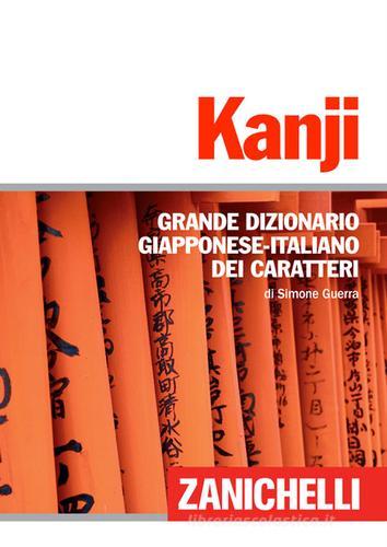 Kanji. Grande dizionario giapponese-italiano dei caratteri di Simone Guerra edito da Zanichelli