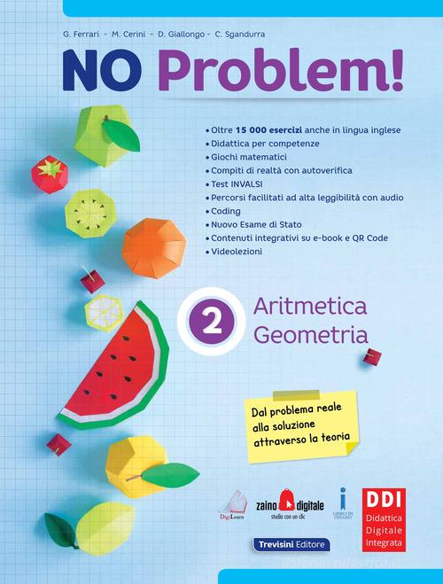 No problem! Aritmetica e geometria. Per la Scuola media. Con e-book. Con espansione online vol.2 di Giuseppe Ferrari, Maria Angela Cerini, Donatella Giallongo edito da Trevisini